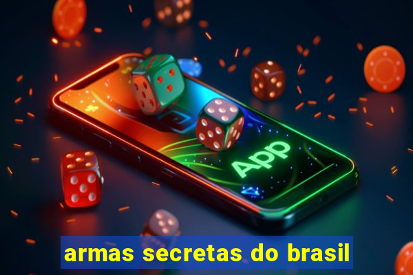 armas secretas do brasil